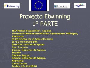 Proxecto Etwinning 1 PARTE IESXulin Magarios Espaa TechnischWissenschaftliches