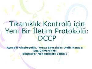 Tkanklk Kontrol iin Yeni Bir letim Protokol DCCP