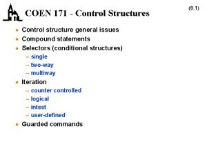 COEN 171 Control Structures Control structure general issues
