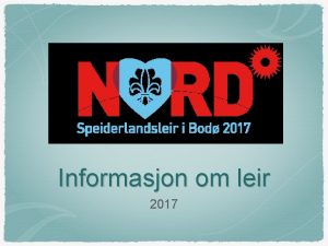 Informasjon om leir 2017 Reiserute Oppmte lrdag 1