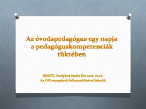 Az vodapedaggus egy napja a pedagguskompetencik tkrben KPSZTI