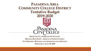 PASADENA AREA COMMUNITY COLLEGE DISTRICT Tentative Budget 2019