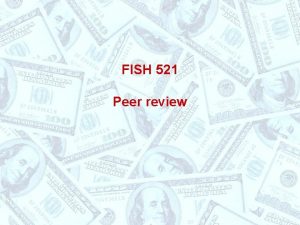 FISH 521 Peer review Peer review Mechanics Advantages