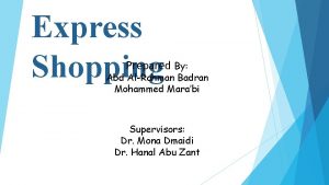 Express Shopping Prepared By Abd AlRahman Badran Mohammed
