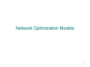 Network Optimization Models 1 Network Terminology A network