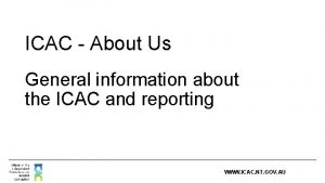 ICAC About Us General information about the ICAC