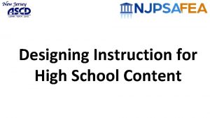 Designing Instruction for High School Content Designing Instruction