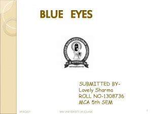 BLUE EYES SUBMITTED BYLovely Sharma ROLL NO1308736 MCA
