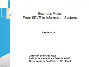 Business Rules From SBVR to Information Systems Demimop