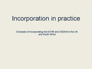 Incorporation in practice Examples of incorporating the ECHR