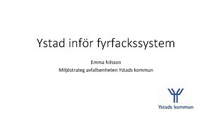 Ystad infr fyrfackssystem Emma Nilsson Miljstrateg avfallsenheten Ystads