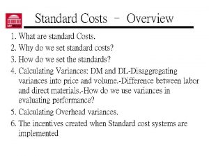 Standard Costs Overview 1 What are standard Costs