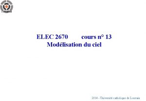 ELEC 2670 cours n 13 Modlisation du ciel