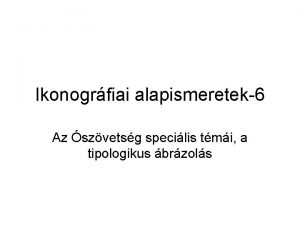 Ikonogrfiai alapismeretek6 Az szvetsg specilis tmi a tipologikus