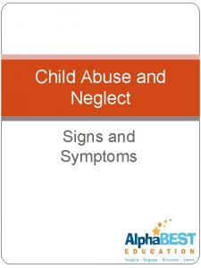 Child Abuse and Neglect Signs and Symptoms Quick