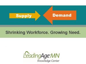 Supply Demand Shrinking Workforce Growing Need Minnesota is