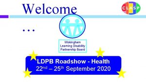Welcome Wokingham Learning Disability Partnership Board LDPB Roadshow