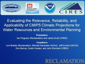 Evaluating the Relevance Reliability and Applicability of CMIP