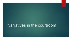 Narratives in the courtroom Narratives in the courtroom