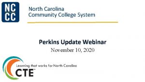 North Carolina Community College System Perkins Update Webinar