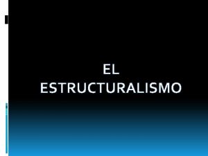 EL ESTRUCTURALISMO El Estructuralismo es una Corriente psicolgica