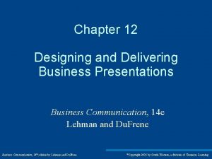 Chapter 12 Designing and Delivering Business Presentations Business