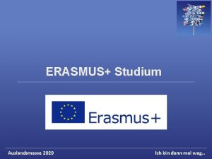 ERASMUS Studium Auslandsmesse 2020 Ich bin dann mal