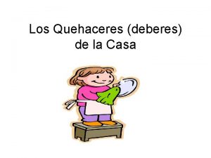 Los Quehaceres deberes de la Casa Los quehaceres