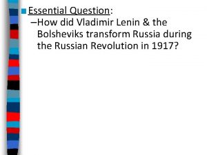 Essential Question How did Vladimir Lenin the Bolsheviks