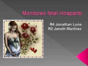 Monitoreo fetal intraparto R 4 Jonathan Luna R