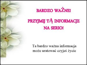 BARDZO WANE PRZYJMIJ T INFORMACJE NA SERIO Ta