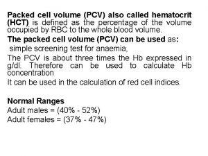 Packed cell volume PCV also called hematocrit HCT