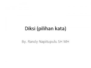 Diksi pilihan kata By Randy Napitupulu SH MH