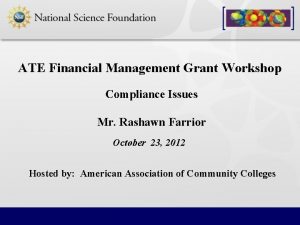 ATE Financial Management Grant Workshop Compliance Issues Mr