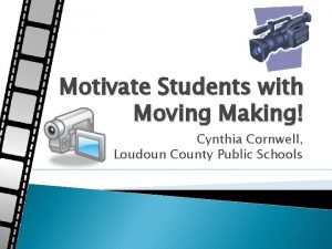 Motivate Students with Moving Making Cynthia Cornwell Loudoun