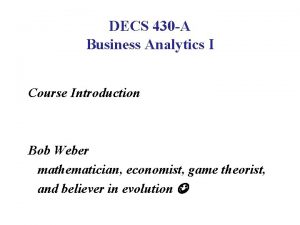 DECS 430 A Business Analytics I Course Introduction