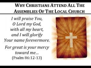 WHY CHRISTIANS ATTEND ALL THE ASSEMBLIES OF THE
