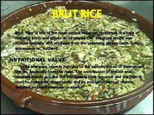 BRUT RICE Brut Rice is one of the