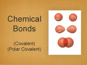 Chemical Bonds Covalent Polar Covalent Chemical Bonds Chemical