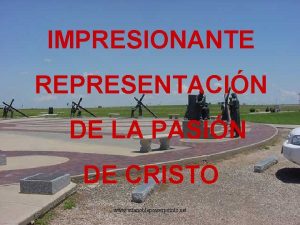 IMPRESIONANTE REPRESENTACIN DE LA PASIN DE CRISTO www