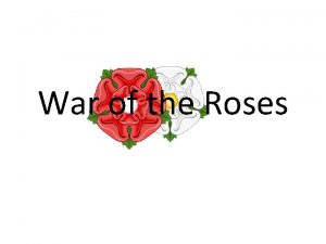 War of the Roses War of the Roses