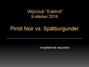 Wijnclub Edelrot 9 oktober 2018 Pinot Noir vs