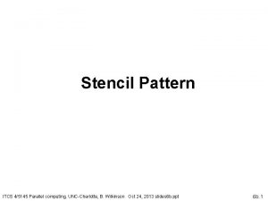 Stencil Pattern ITCS 45145 Parallel computing UNCCharlotte B