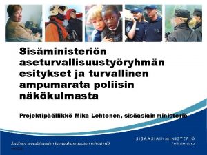 Sisministerin aseturvallisuustyryhmn esitykset ja turvallinen ampumarata poliisin nkkulmasta