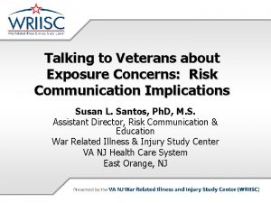 Talking to Veterans about Exposure Concerns Risk Communication