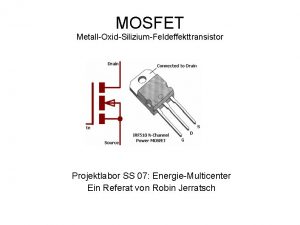 MOSFET MetallOxidSiliziumFeldeffekttransistor Projektlabor SS 07 EnergieMulticenter Ein Referat