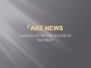 FAKE NEWS RAZLOG STOPS THE WATER IN BANSKO