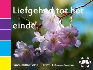 Liefgehad tot het einde PAASLITURGIE 2018 TEKST A