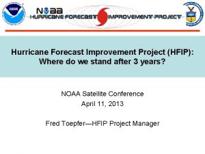 Hurricane Forecast Improvement Project HFIP Where do we