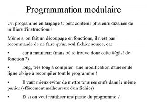 Programmation modulaire Un programme en langage C peut